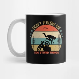 Dont Follow Me I Do Stupid Things Funny Gift Idea For Adventures Lovers Mug